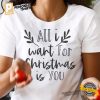 All I Want For Christmas Is You cute christmas shirts 2