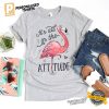 Its All in The Attitude Flamingo Shirt 3
