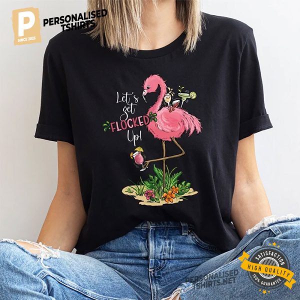 Let's Get Flocked UP! flamingo shirt 3