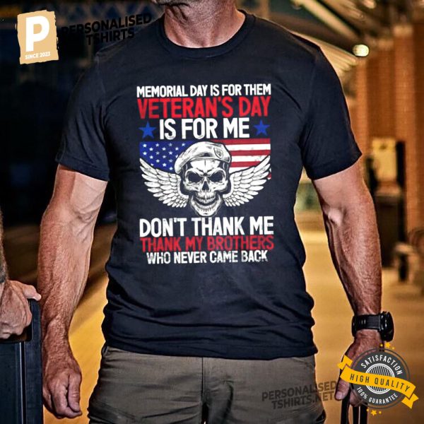 Memorial Day Is For Them Veterans Day Is For Me Don't Thank Me T Shirt