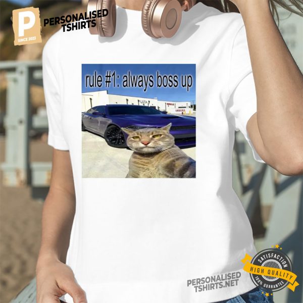 Rule #1 Always Boss Up cat meme shirt