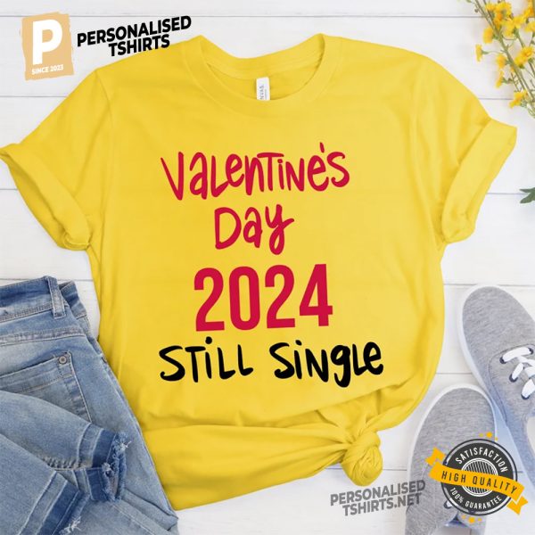 Valentine's Day 2024 Still Single funny quotes shirt 2