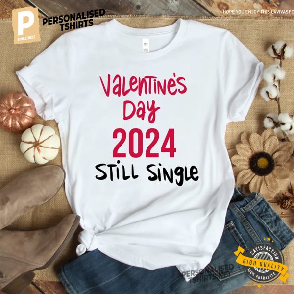 Valentine's Day 2024 Still Single funny quotes shirt 3