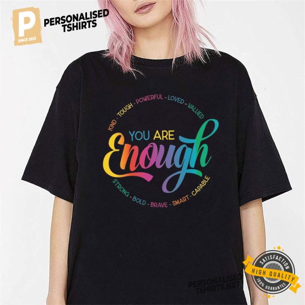You Are Enough, You Are Kind LGBTQ Inspirational Shirt