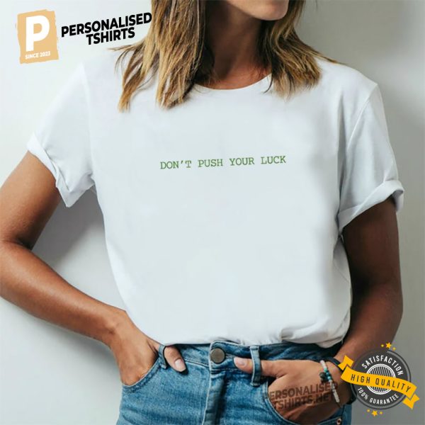 Don't Push Your Luck funny st patricks day shirts, Gift For Your Lady 1