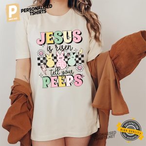 Jesus Is Risen Tell Your Peeps Cutie Easter jesus shirt 1