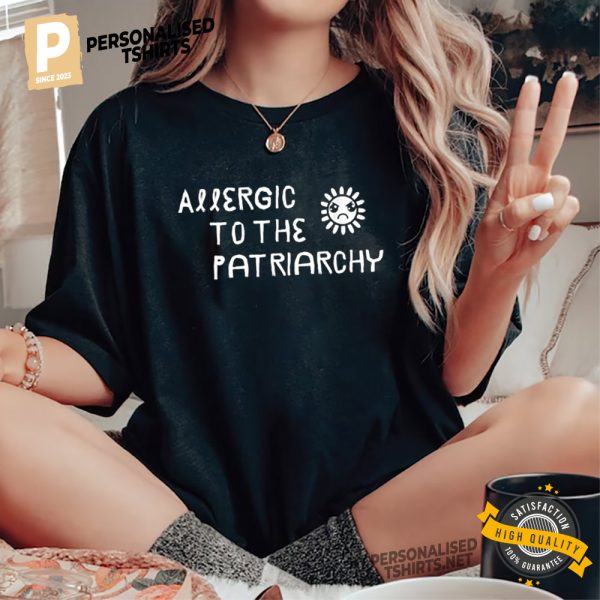 Allergic To The Patriarchy feminist T shirts 2