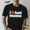 I Love Hot Moms Basic Shirt 2