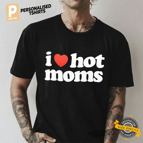 I Love Hot Moms Basic Shirt 2