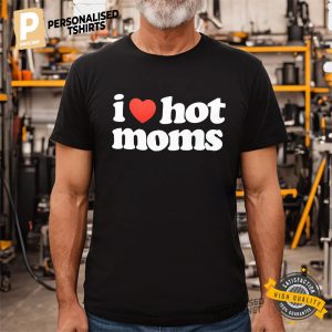 I Love Hot Moms Basic Shirt 3