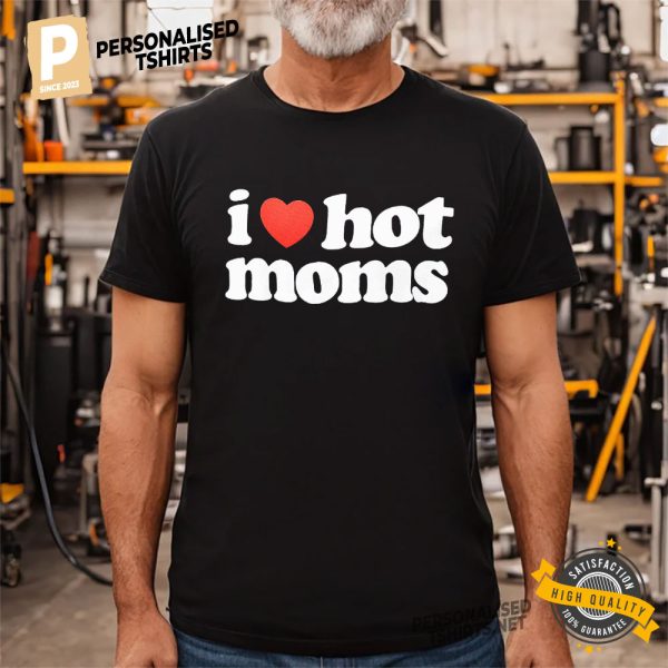 I Love Hot Moms Basic Shirt 3