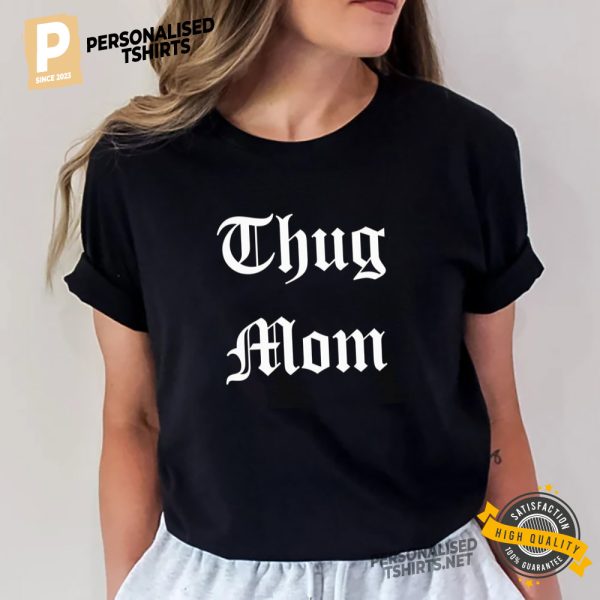 Thug Mom shirt for mother 1