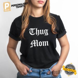 Thug Mom shirt for mother 2